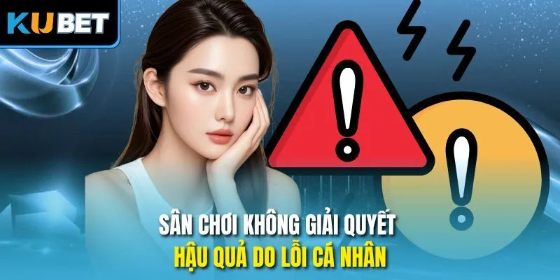 Sân chơi không giải quyết hậu quả do lỗi cá nhân